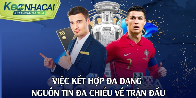 Việc kết hợp đa dạng nguồn tin đa chiều về trận đấu